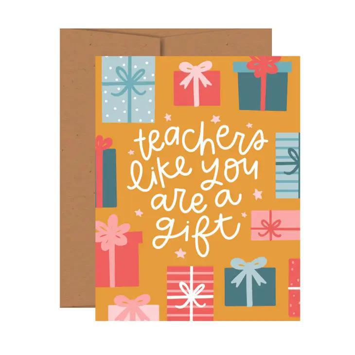Teachers Like You are a Gift Greeting Card