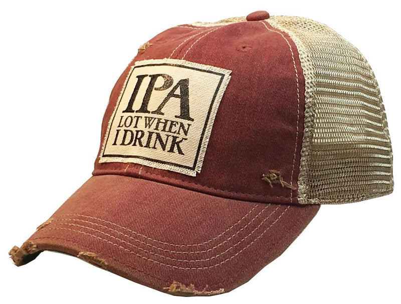 IPA Lot When I Drink Distressed Trucker Hat