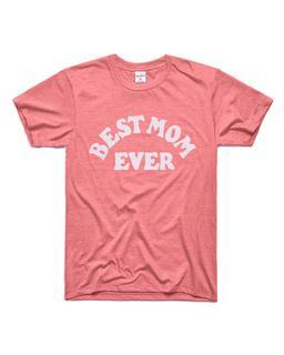 Best Mom Ever Pink T-Shirt by Charlie Hustle