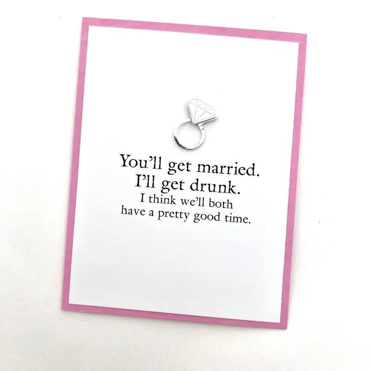 You'll Get Married, I'll Get Drunk Card
