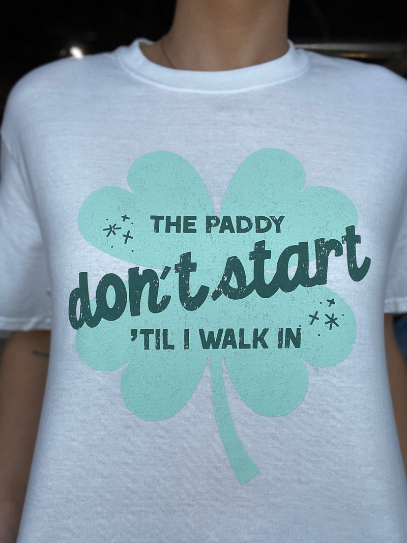 The Paddy Don't Start Tee