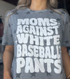 Moms Against White Baseball Pants Graphic Tee